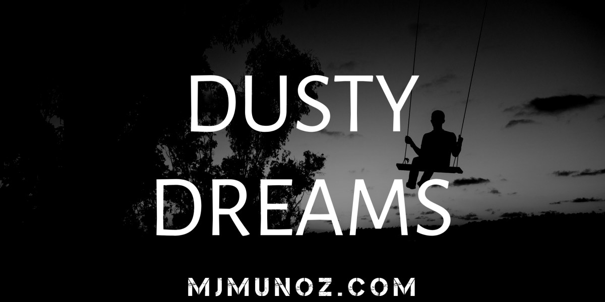 Dusty Dreams, Poem, Poetry, Dream, Dreams