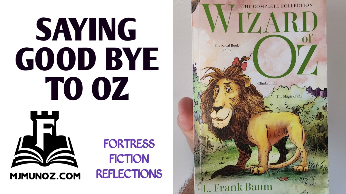 Book cover of Wizard of Oz with text saying “Saying Goodbye to Oz – Fortress Fiction Reflections”