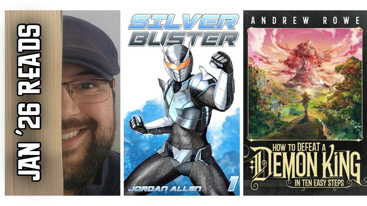Collage showing MJ Muñoz labeled “Jan ’26 Reads,” the Silver Buster book cover by Jordan Allen, and How to Defeat a Demon King in Ten Easy Steps by Andrew Rowe.